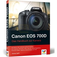 Canon EOS 700D Das Handbuch zur Kamera