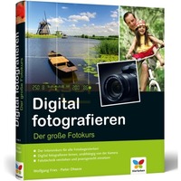 Digital fotografieren Der gro&szlig;e Fotokurs