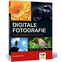 Digitale Fotografie Grundlagen und Fotopraxis