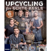 Upcycling f&uuml;r echte Kerle