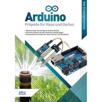 Arduino - Projekte f&uuml;r Haus und Garten - Das Einsteigersemin