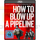 How to Blow Up A Pipeline